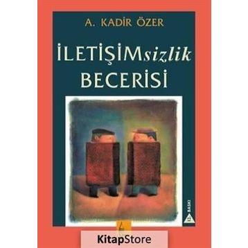 İletişimsizlik Becerisi - Kadir Özer