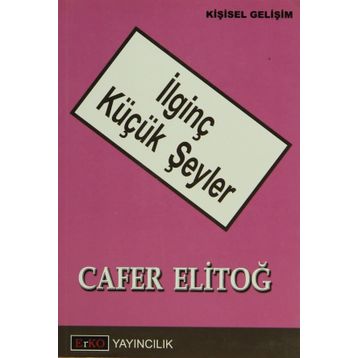 İLGİNÇ KÜÇÜK ŞEYLER - CAFER ELİTOĞ