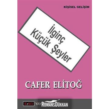 İLGİNÇ KÜÇÜK ŞEYLER - CAFER ELİTOĞ