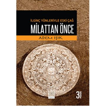 İLGINÇ YÖNLERIYLE ESKI ÇAĞ MILATTAN ÖNCE - ADEM IŞIK