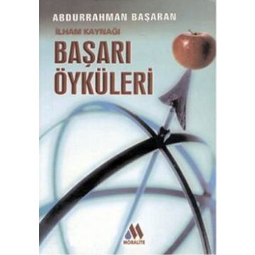 İLHAM KAYNAĞI BAŞARI ÖYKÜLERİ - ABDURRAHMAN BAŞARAN