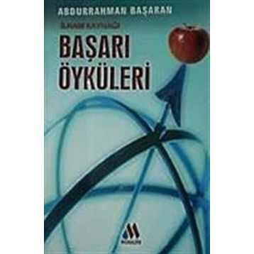 İLHAM KAYNAĞI BAŞARI ÖYKÜLERİ - ABDURRAHMAN BAŞARAN