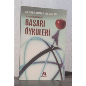 İLHAM KAYNAĞI BAŞARI ÖYKÜLERİ - ABDURRAHMAN BAŞARAN