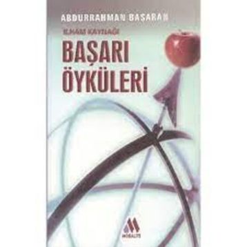 İLHAM KAYNAĞI BAŞARI ÖYKÜLERİ - ABDURRAHMAN BAŞARAN