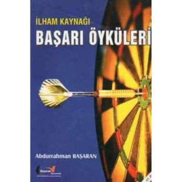 İLHAM KAYNAĞI BAŞARI ÖYKÜLERİ - ABDURRAHMAN BAŞARAN