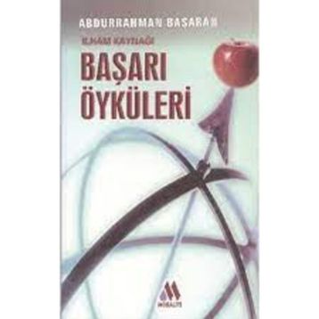 İLHAM KAYNAĞI BAŞARI ÖYKÜLERİ - ABDURRAHMAN BAŞARAN
