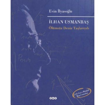 İlhan Usmanbaş Ölümsüz Deniz Taşlarıydı - Evin İlyasoğlu