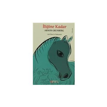 İLİĞİNE KADAR - ARNON GRUNBERG