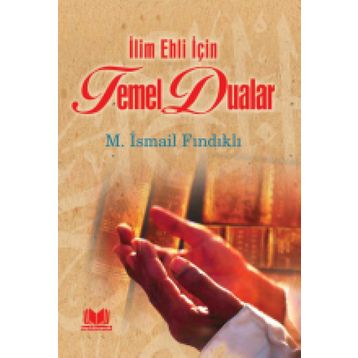 İlim Ehli İçin Temel Dualar - Mustafa İsmail Fındıklı