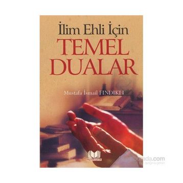 İlim Ehli İçin Temel Dualar - Mustafa İsmail Fındıklı