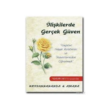 İLİŞKİLERDE GERÇEK GÜVEN - KRISHNANANDA;AMANA
