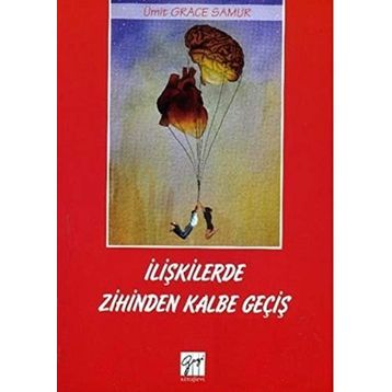 İlişkilerde Zihinden Kalbe Geçiş - Ümit Grace Samur