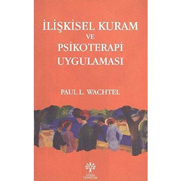 İLİŞKİSEL KURAM VE PSIKOTERAPI UYGULAMASI - PAUL L. WACHTEL