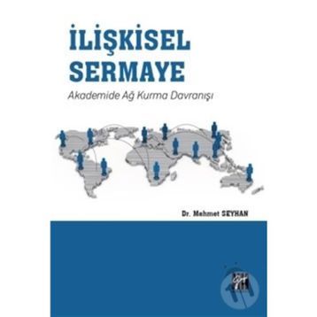 İlişkisel Sermaye Akademide Ağ Kurma Davranışı - Mehmet Seyhan
