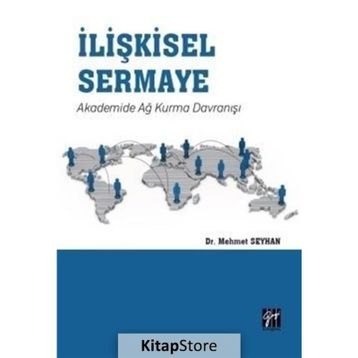 İlişkisel Sermaye Akademide Ağ Kurma Davranışı - Mehmet Seyhan