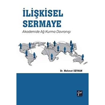 İlişkisel Sermaye Akademide Ağ Kurma Davranışı - Mehmet Seyhan