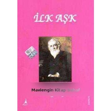 İLK AŞK - IVAN SERGEYEVİÇ TURGENYEV