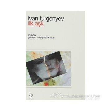 İLK AŞK - IVAN SERGEYEVİÇ TURGENYEV