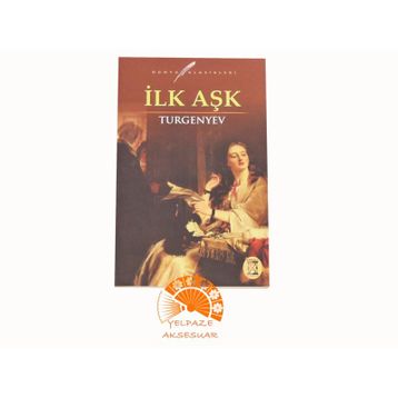 İLK AŞK - IVAN SERGEYEVİÇ TURGENYEV