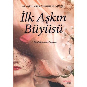 İLK AŞKIN BÜYÜSÜ - BUDDHADEVA BOSE