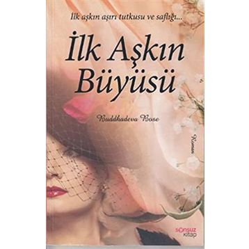 İLK AŞKIN BÜYÜSÜ - BUDDHADEVA BOSE