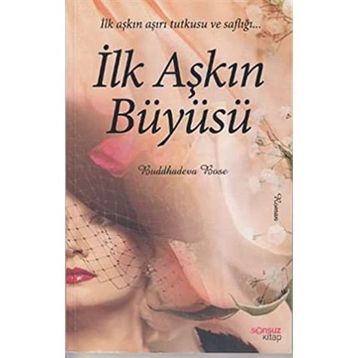 İLK AŞKIN BÜYÜSÜ - BUDDHADEVA BOSE