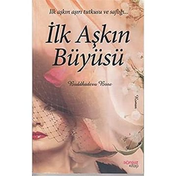 İLK AŞKIN BÜYÜSÜ - BUDDHADEVA BOSE