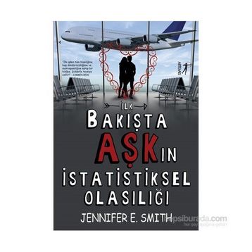 İlk Bakışta Aşk’ın İstatistiksel Olasılığı - Jennifer E. Smith
