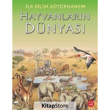 İlk Bilim Kütüphanem - Hayvanların Dünyası - Kolektif