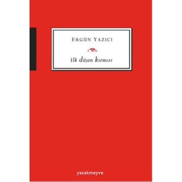 İlk Düşen Kırmızı - Ergün Yazıcı