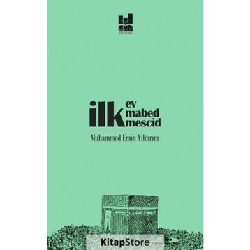 İlk Ev, İlk Mabed, İlk Mescid - Muhammed Emin Yıldırım