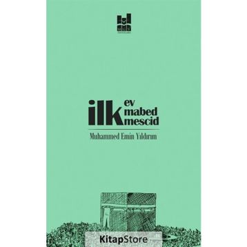 İlk Ev, İlk Mabed, İlk Mescid - Muhammed Emin Yıldırım
