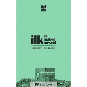 İlk Ev, İlk Mabed, İlk Mescid - Muhammed Emin Yıldırım