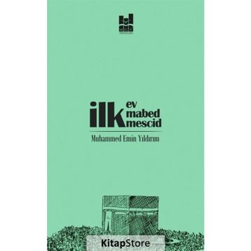 İlk Ev, İlk Mabed, İlk Mescid - Muhammed Emin Yıldırım
