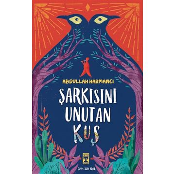 İlk Gençlik Şarkısını Unutan Kuş - Abdullah Harmancı