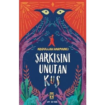 İlk Gençlik Şarkısını Unutan Kuş - Abdullah Harmancı