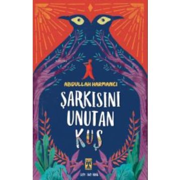 İlk Gençlik Şarkısını Unutan Kuş - Abdullah Harmancı