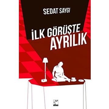 İlk Görüşte Ayrılık - Sedat Saygı