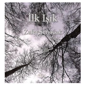 İlk Işık - Zafer Şenocak