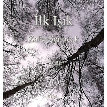 İlk Işık - Zafer Şenocak