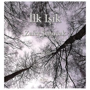 İlk Işık - Zafer Şenocak