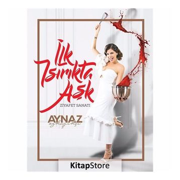 İlk Isırıkta Aşk-Ziyafet Sanatı - Aynaz Özkaşıkçı