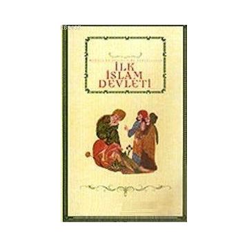 İLK İSLAM DEVLETI - GENEL
