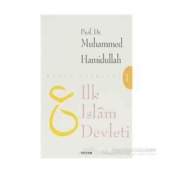 İLK İSLAM DEVLETI - MUHAMMED HAMIDULLAH