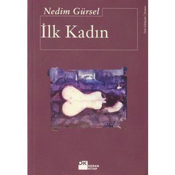İlk Kadın - Nedim Gürsel