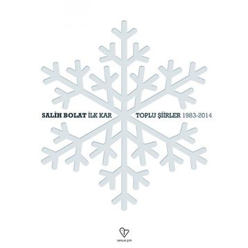 İlk Kar - Toplu Şiirler -1983-2014 - Kolektif