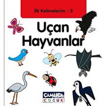 İLK KELIMELERIM 5 - UÇAN HAYVANLAR - KOLEKTIF