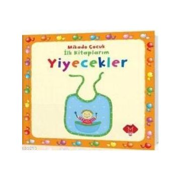 İLK KİTAPLARIM : YIYECEKLER - KOLEKTIF