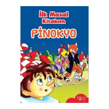 İlk Masal Kitabım - Pinokyo - Kolektif
