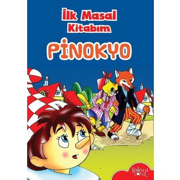 İlk Masal Kitabım - Pinokyo - Kolektif